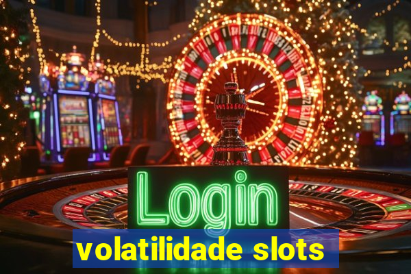 volatilidade slots